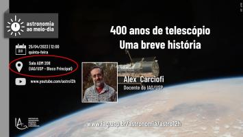 Semináro: 400 anos de telescópio: Uma breve história, apresentado por Alex Carciofi (Docente o IAG/USP) o dia 25/04 no auditório ADM 208 ao 12h00. Haverá transmissão ao vivo da palestra no link: ww.youtube.com/astro12h