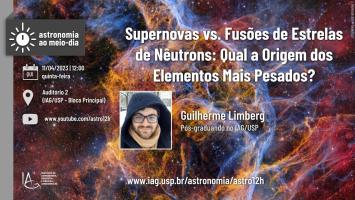 Seminário: Supernovas vs. Fusões de Estrelas de Nêutrons: Qual a Origem dos Elementos Mais Pesados?, apresentado por Guilherme Limberg (Doutorando no IAG/USP) no dia 11/04 no Auditório 2 do IAG. Haverá transmissão ao vivo da palestra no link: www.youtube.com/astro12h